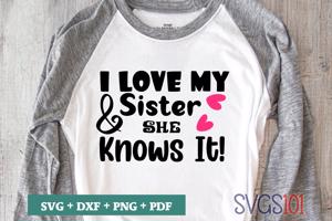 I Love My Sister And She Knows It