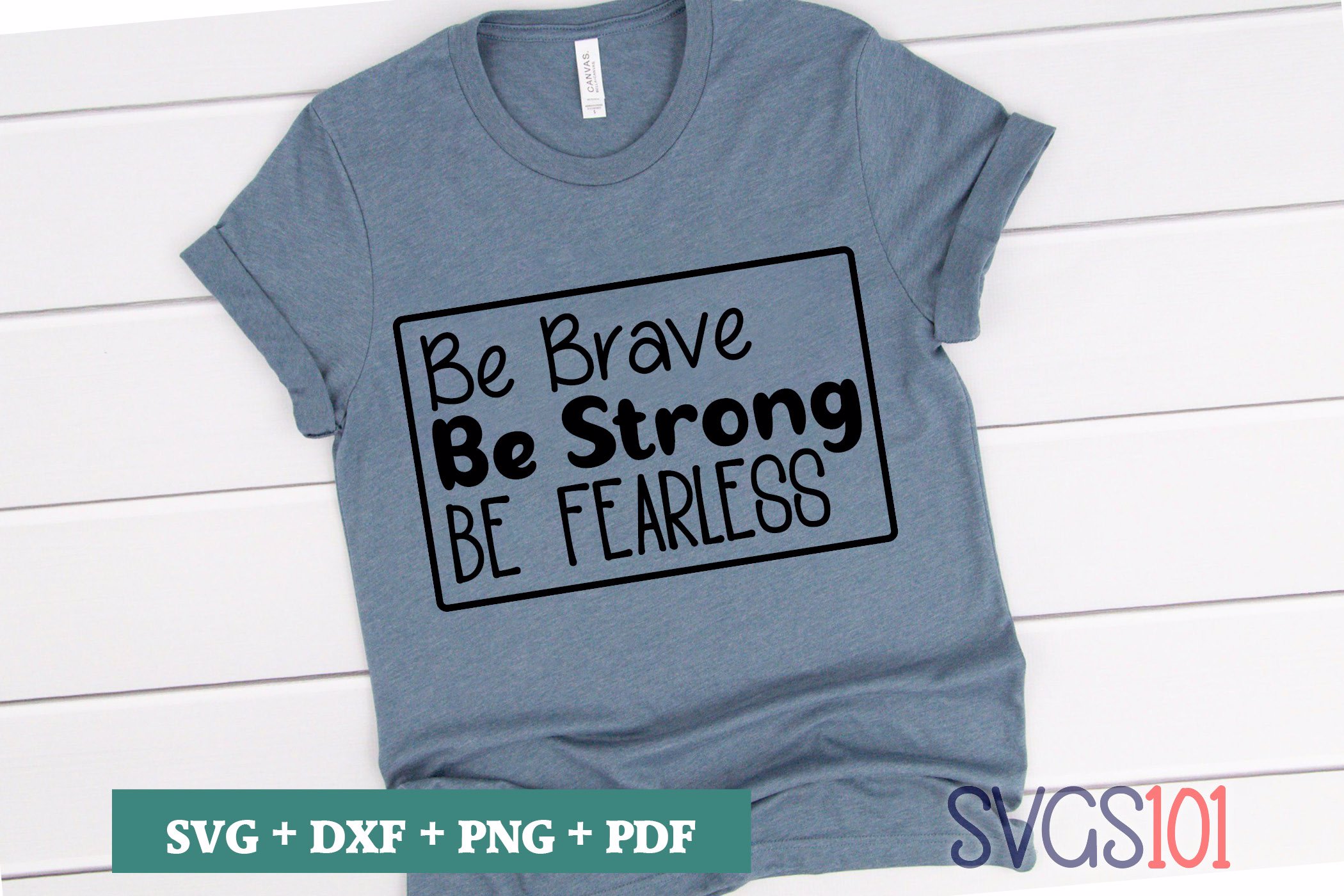 Be Brave Be Strong Be Fearless