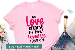 We Love Because He First Loved Us