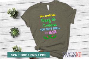 You Smell Like Beef And Cheese You Don't Smell Like Santa