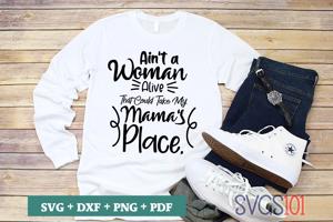 Ain't A Woman Alive  That Could Take My Mama's Place,
