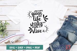 You Were Given This Life Because You Are Strong Enough To Live It