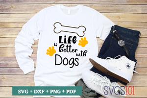 Life Is Better With Dogs