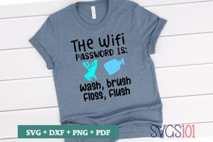 The Wifi Password is Wash Brush Floss Flush