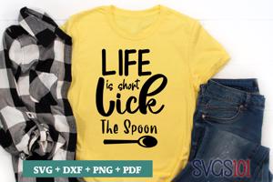 Life Is Short Lick The Spoon