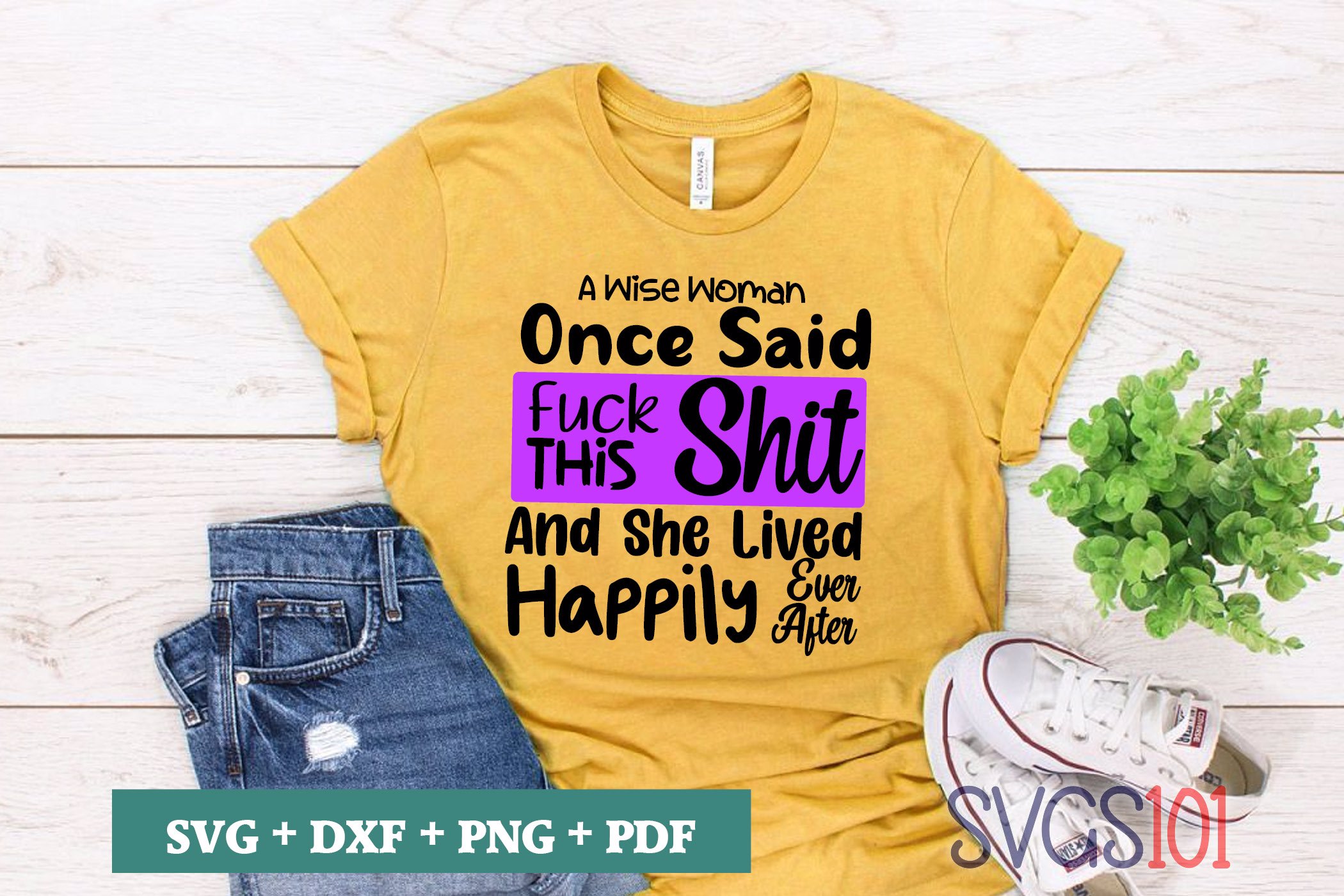 A Wise Woman Once Said  Fuck This Shit  And She Lived Happily Ever After