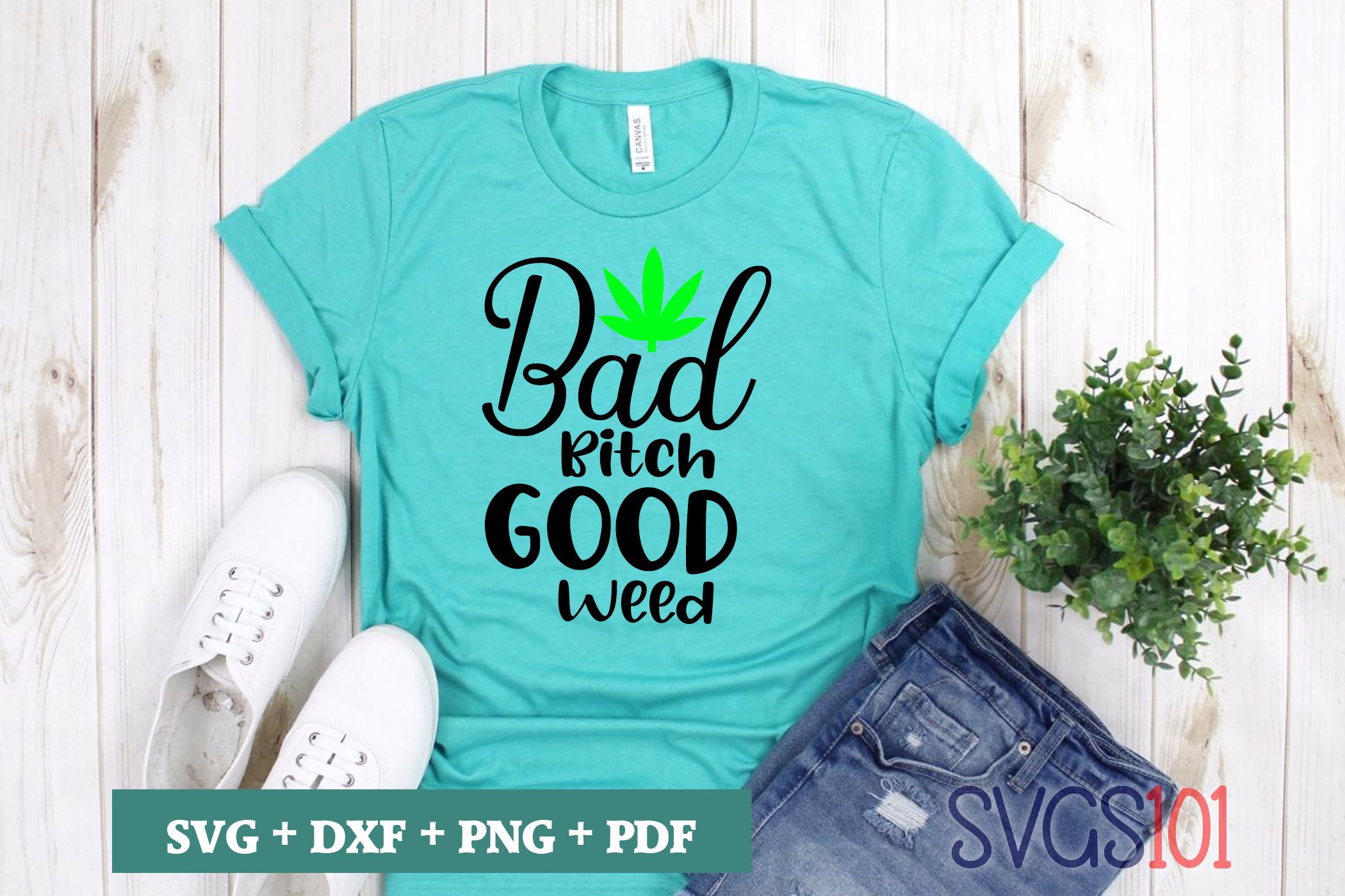 Bad Bitch Good Weed