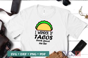 I Wonder If Tacos Think About Me Too