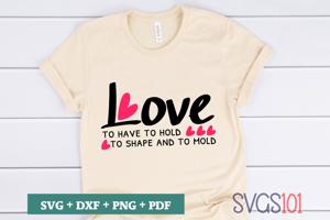 Love To Have To Hold To Shope And To Mold