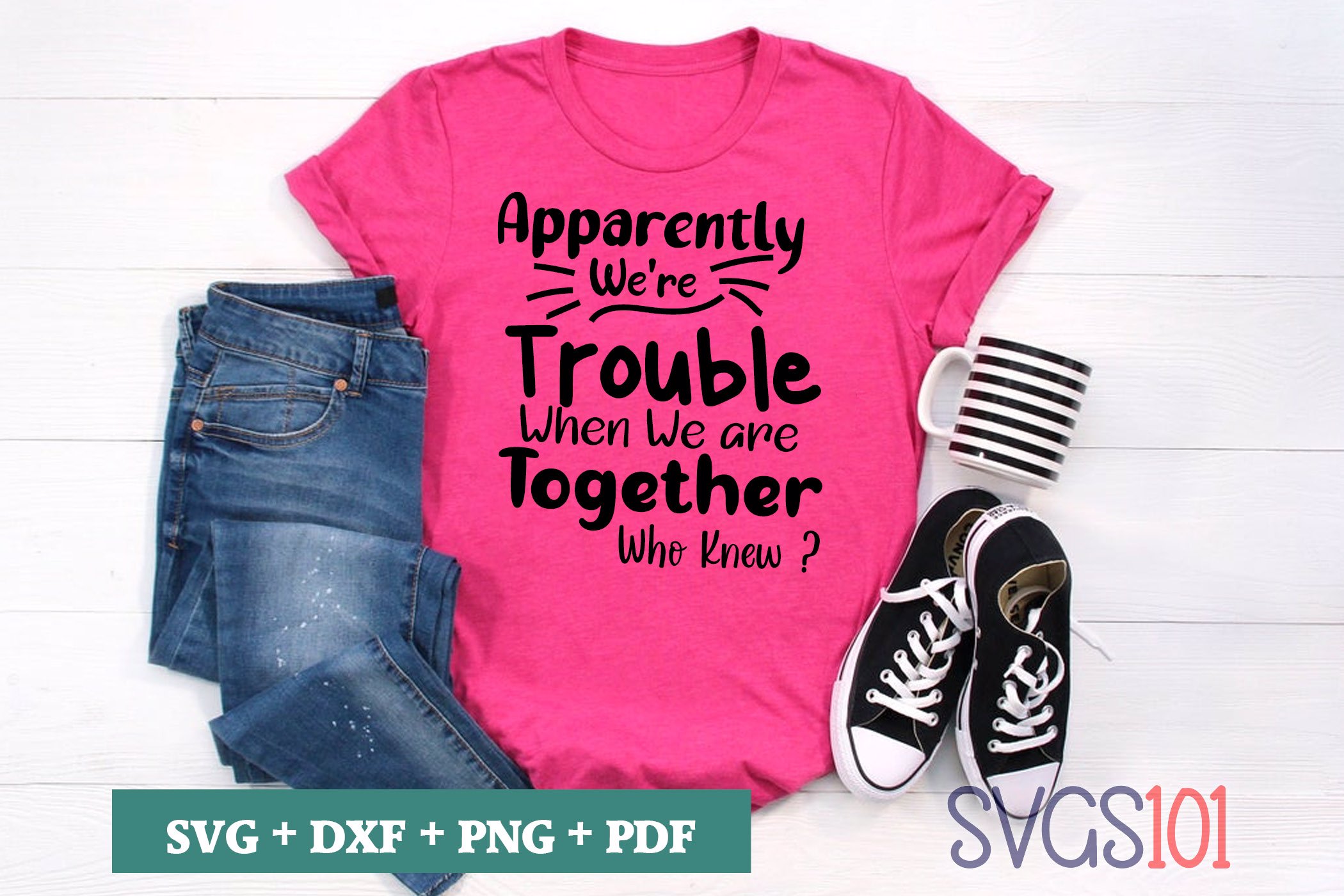 Apparently We're Trouble When We Are Together Who Knew