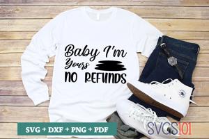 Baby I'm Yours No Refunds