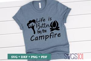 Life Is Better By The Campfire
