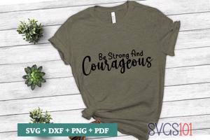 Be Strong And Courageous
