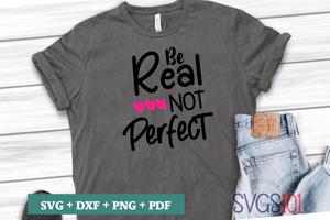 Be Real Not Perfect