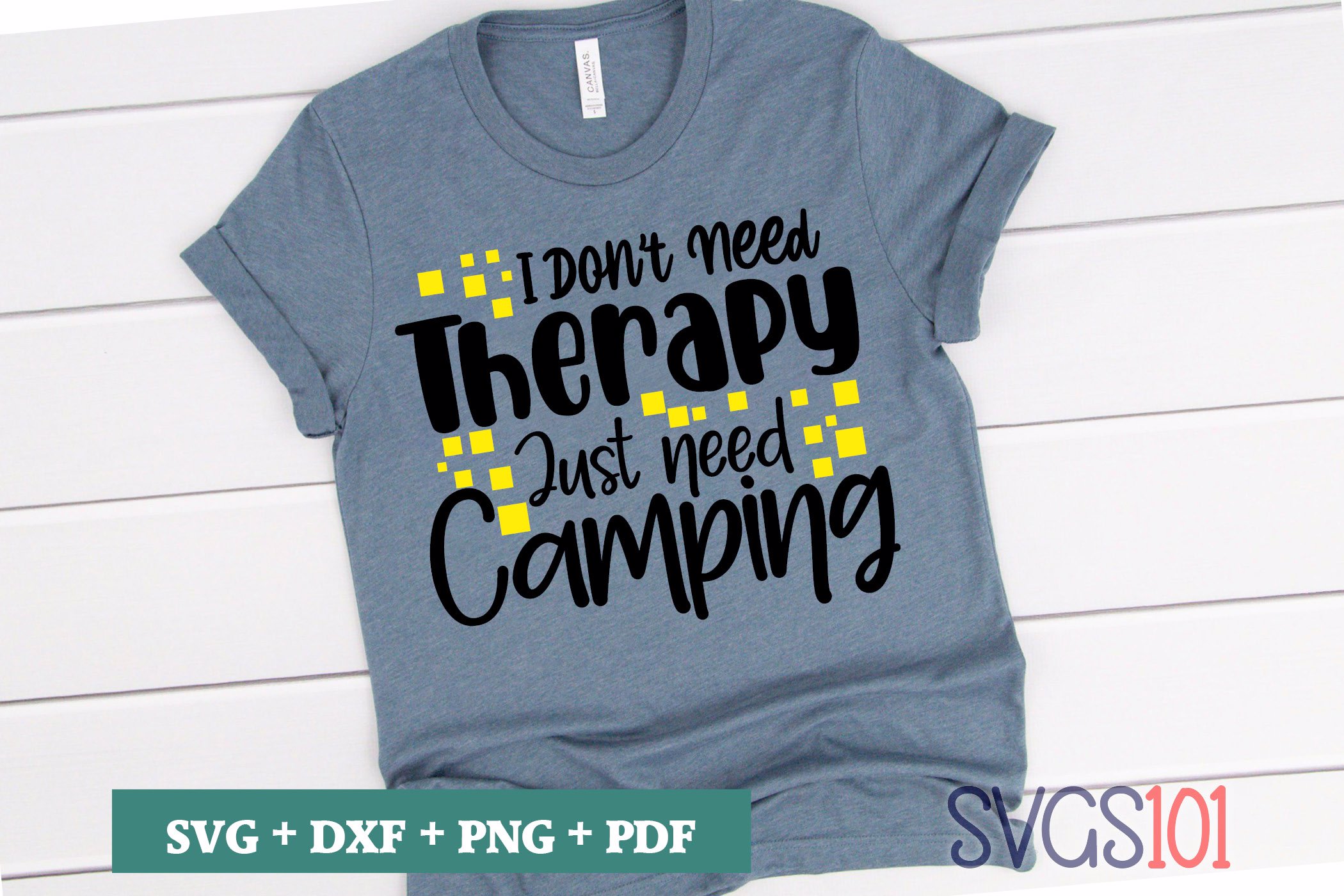 I Don't Need Therapy Just Need Camping