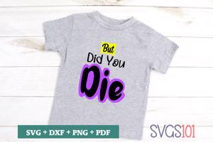 But Did You Die