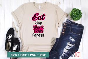 Eat Sleep Work Train Repeat