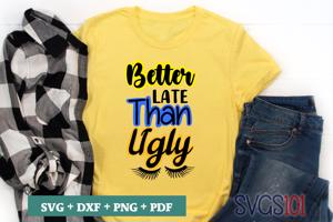 Better late than ugly