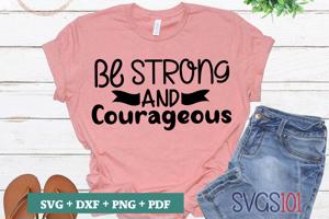 Be Strong And Courageous