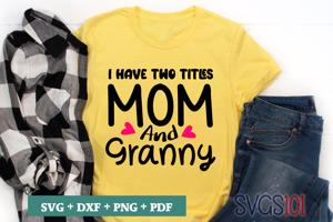 I Have Two Titles Mom And Granny