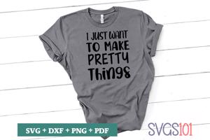 I Just Want To Make Pretty Things