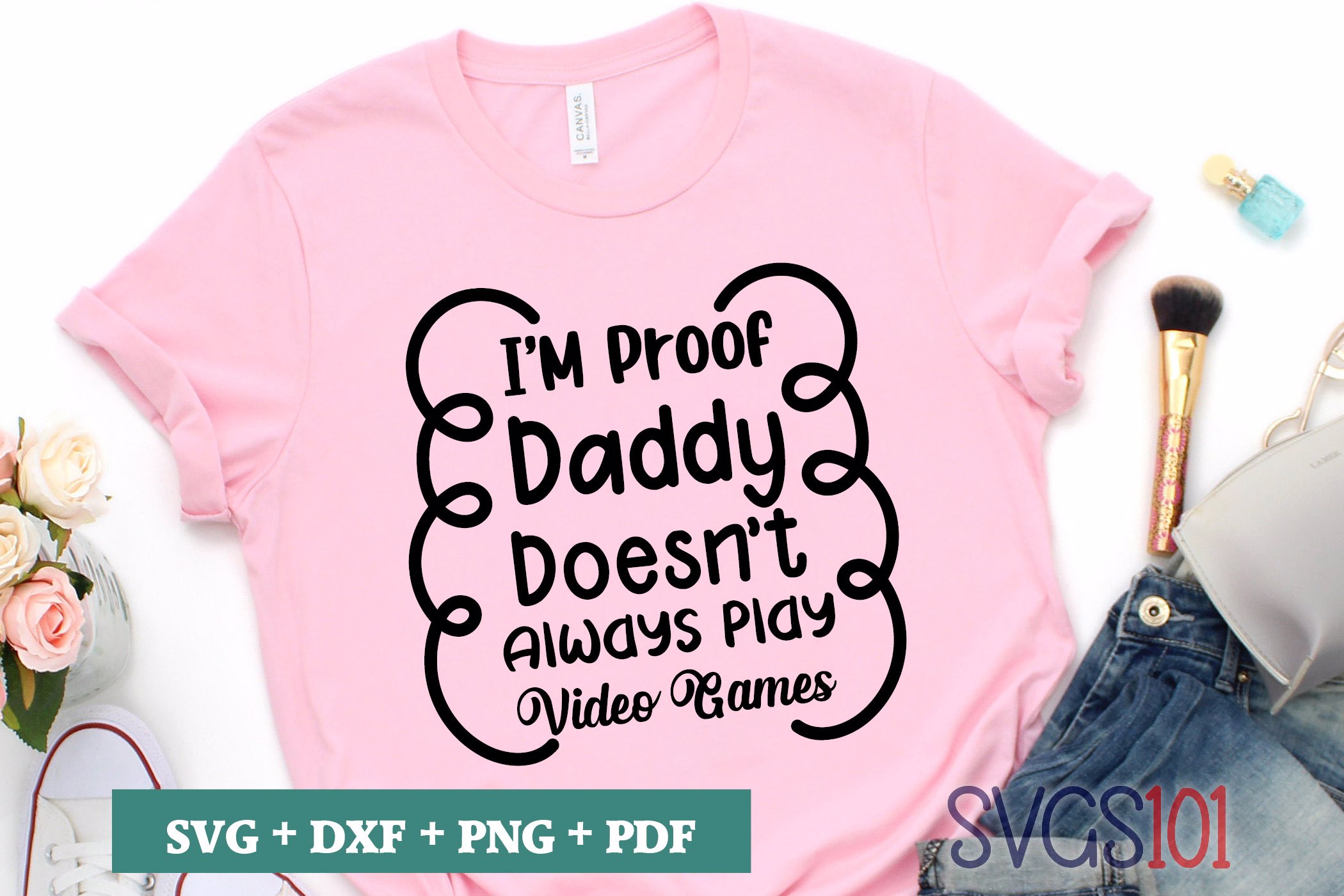I'm Proof Daddy Doesn't Always Play Video Games